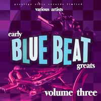 Early Blue Beat Greats. Vol. 3 - Early Blue Beat Greats Vol 3 / Various - Música - PRESTIGE ELITE RECORDS - 5032427210309 - 21 de junho de 2019