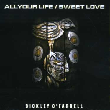 Bickley O'farrell · Bickley O Farrell-all Your Life (CD) (2007)