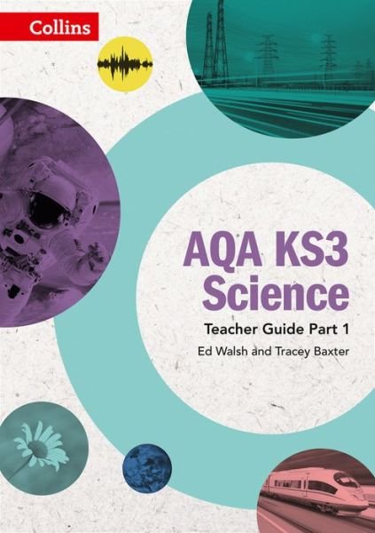 AQA KS3 Science Teacher Guide Part 1 - AQA KS3 Science - Ed Walsh - Kirjat - HarperCollins Publishers - 9780008215309 - keskiviikko 15. maaliskuuta 2017