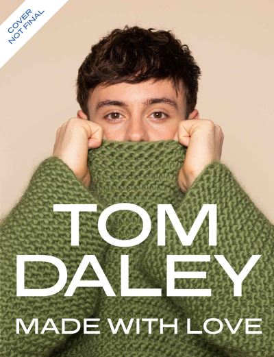 Made with Love - Tom Daley - Kirjat - HarperCollins Publishers - 9780008567309 - torstai 27. lokakuuta 2022