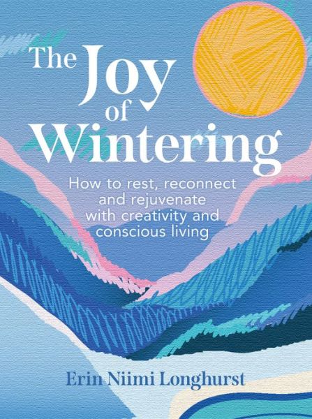 Cover for Erin Niimi Longhurst · The Joy of Wintering (Hardcover Book) (2024)