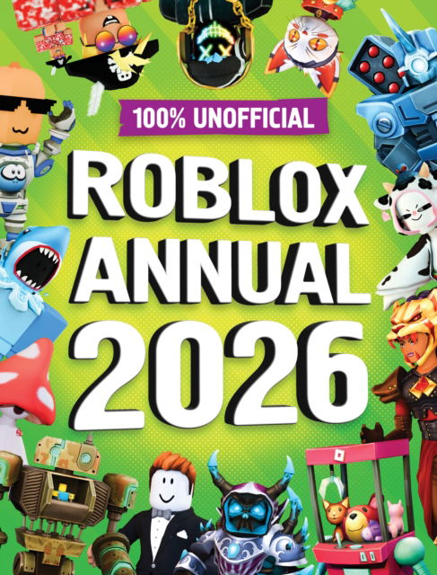 Cover for 100% Unofficial · 100% Unofficial Roblox Annual 2026 (Hardcover Book) (2025)