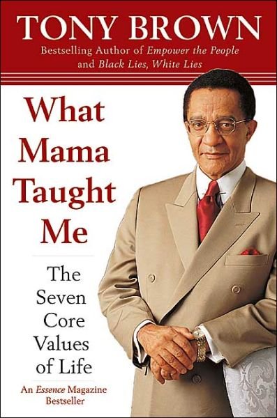 Cover for Tony Brown · What Mama Taught Me: the Seven Core Values of Life (Paperback Book) (2004)