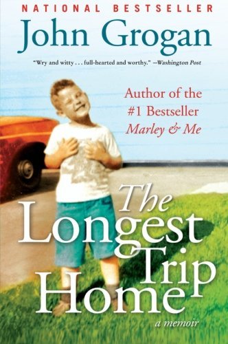 Cover for John Grogan · The Longest Trip Home: a Memoir (Paperback Book) [Reprint edition] (2009)