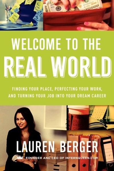 Lauren Berger · Welcome to the Real World: Finding Your Place, Perfecting Your Work, and Turning Your Job into Your Dream Career (Paperback Bog) (2014)