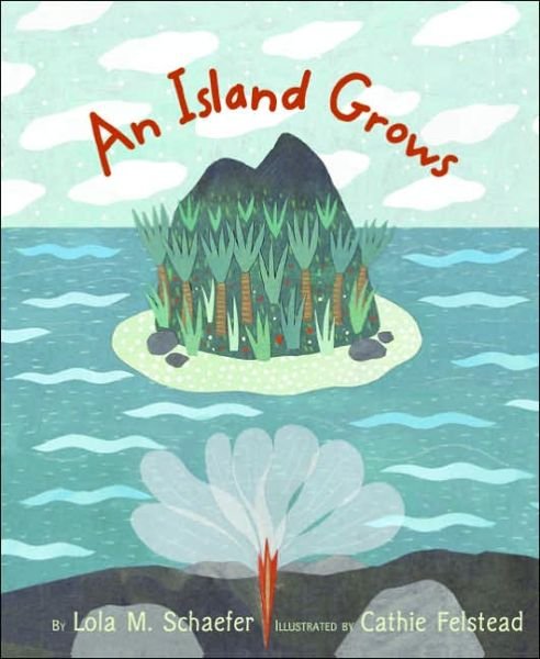 Island Grows, An - Lola M. Schaefer - Books - HarperCollins - 9780066239309 - August 1, 2006