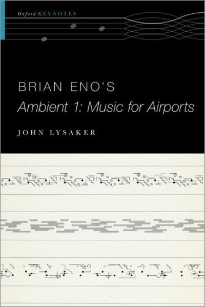 Cover for Lysaker, John T. (Professor of Philosophy, Department Chair, Professor of Philosophy, Department Chair, Emory University) · Brian Eno's Ambient 1: Music for Airports - The Oxford Keynotes Series (Paperback Book) (2018)