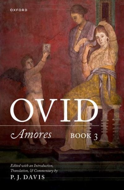 Ovid: Amores Book 3: Edited with an Introduction, Translation, and Commentary - Editor - Books - Oxford University Press - 9780198871309 - November 9, 2023