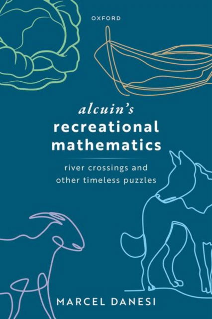 Danesi, Prof Marcel (Professor Emeritus Anthropology, Professor Emeritus Anthropology, University of Toronto) · Alcuin's Recreational Mathematics: River Crossings and other Timeless Puzzles (Hardcover Book) (2024)