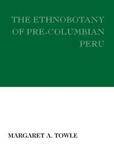 Cover for Margaret Towle · The Ethnobotany of Pre-Columbian Peru (Paperback Book) (2007)