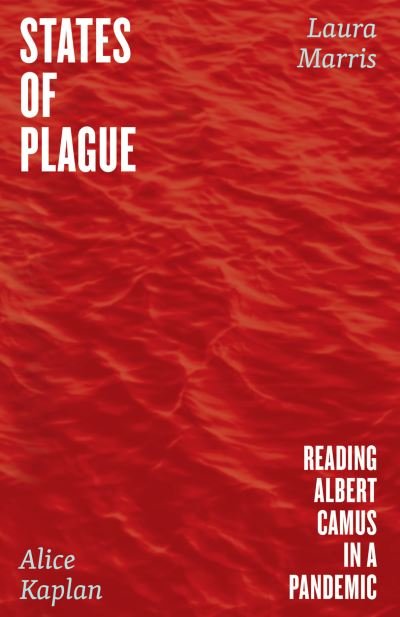 Cover for Alice Kaplan · States of Plague: Reading Albert Camus in a Pandemic (Paperback Bog) (2024)