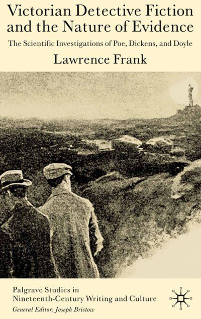 Cover for L. Frank · Victorian Detective Fiction and the Nature of Evidence: The Scientific Investigations of Poe, Dickens, and Doyle - Palgrave Studies in Nineteenth-Century Writing and Culture (Paperback Book) (2003)