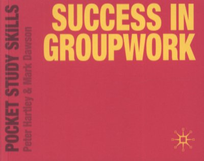 Success in Groupwork - Pocket Study Skills - Peter Hartley - Bøger - Bloomsbury Publishing PLC - 9780230272309 - 21. juli 2010
