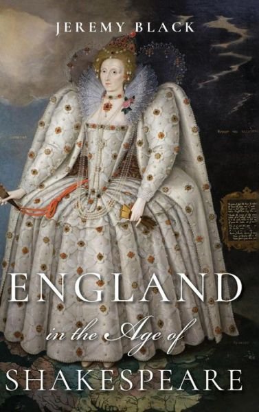 Cover for Jeremy Black · England in the Age of Shakespeare (Hardcover bog) (2019)