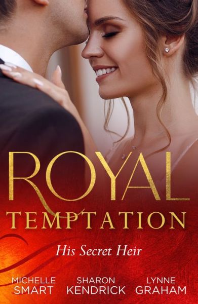 Cover for Michelle Smart · Royal Temptation: His Secret Heir: Theseus Discovers His Heir (the Kalliakis Crown) / the Sheikh's Secret Baby / Castiglione's Pregnant Princess (Paperback Book) (2023)