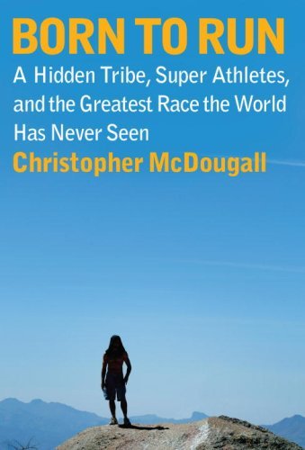 Cover for Christopher Mcdougall · Born to Run: a Hidden Tribe, Superathletes, and the Greatest Race the World Has Never Seen (Gebundenes Buch) (2009)
