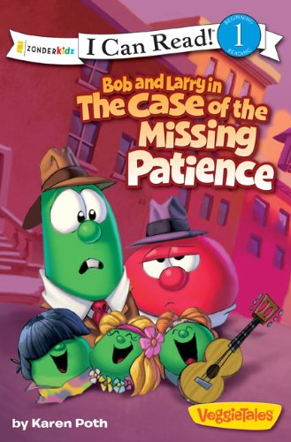 Cover for Karen Poth · Bob and Larry in the Case of the Missing Patience: Level 1 - I Can Read! / Big Idea Books / VeggieTales (Paperback Book) [Mti edition] (2011)