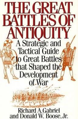 Cover for Richard A. Gabriel · The Great Battles of Antiquity: A Strategic and Tactical Guide to Great Battles that Shaped the Development of War (Innbunden bok) (1994)