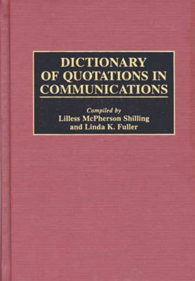 Cover for Linda K. Fuller · Dictionary of Quotations in Communications (Hardcover Book) [First edition] (1997)