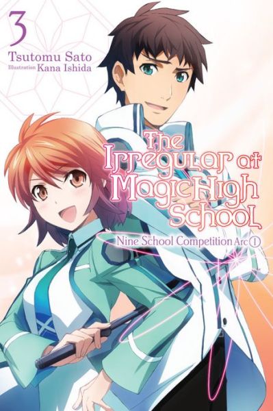 Cover for Tsutomu Satou · The Irregular at Magic High School, Vol. 3 (light novel): Nine School Competition, Part I - IRREGULAR AT MAGIC HIGH SCHOOL LIGHT NOVEL SC (Paperback Book) (2016)