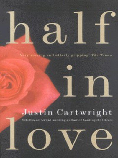 Half in Love - Justin Cartwright - Livros - Hodder & Stoughton - 9780340766309 - 17 de janeiro de 2002