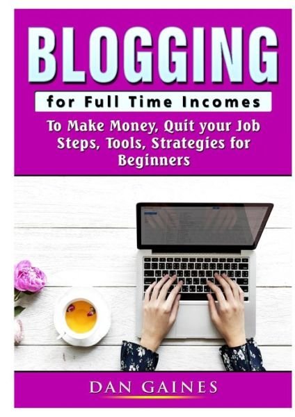 Cover for Dan Gaines · Blogging for Full Time Incomes (Paperback Book) (2019)