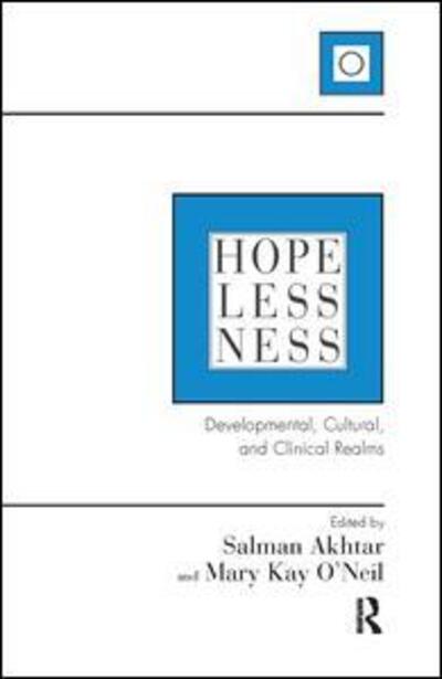 Hopelessness: Developmental, Cultural, and Clinical Realms - Salman Akhtar - Books - Taylor & Francis Ltd - 9780367103309 - June 14, 2019