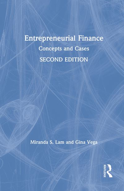 Cover for Lam, Miranda S. (Salem State University, USA) · Entrepreneurial Finance: Concepts and Cases (Hardcover Book) (2020)