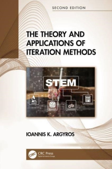 Cover for Argyros, Ioannis K. (ton, Oklahoma, USA) · The Theory and Applications of Iteration Methods (Paperback Book) (2024)