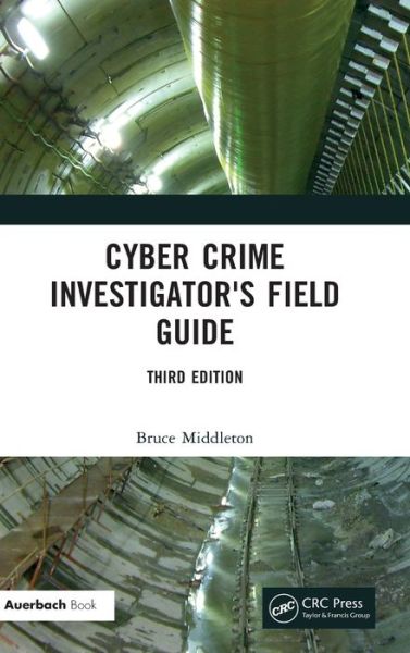 Cover for Middleton, Bruce (Security Refuge LLC, Melbourne, Florida, USA) · Cyber Crime Investigator's Field Guide (Hardcover bog) (2022)