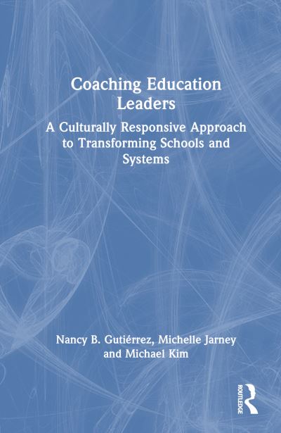Cover for Nancy B. Gutierrez · Coaching Education Leaders: A Culturally Responsive Approach to Transforming Schools and Systems (Paperback Book) (2024)