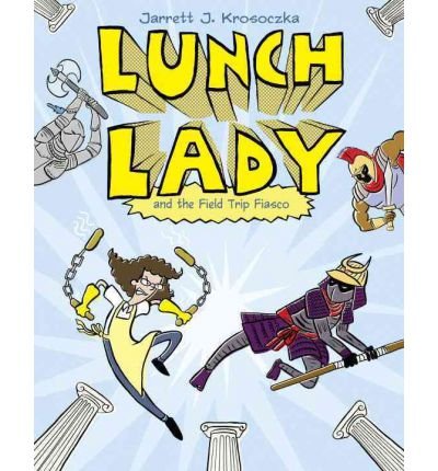Cover for Jarrett J. Krosoczka · Lunch Lady and the Field Trip Fiasco: Lunch Lady #6 (Paperback Book) (2011)