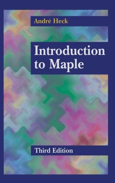 Introduction to Maple - Andre Heck - Books - Springer-Verlag New York Inc. - 9780387002309 - April 8, 2003