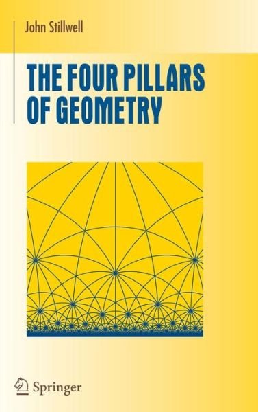 Cover for John Stillwell · The Four Pillars of Geometry (Bog) [2005 edition] (2005)