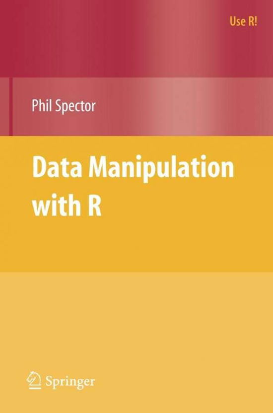 Cover for Phil Spector · Data Manipulation with R - Use R! (Paperback Bog) [2008 edition] (2008)