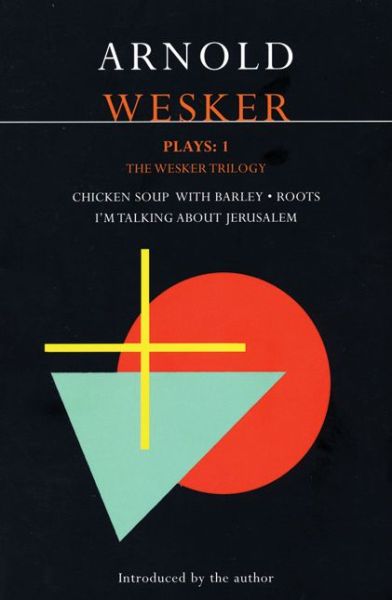 Cover for Arnold Wesker · Wesker Plays: 1: The Wesker Trilogy: Chicken Soup with Barley; Roots; I'm Talking About Jerusalem - Contemporary Dramatists (Paperback Book) (2001)