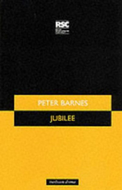 Jubilee - Modern Plays - Peter Barnes - Books - Bloomsbury Publishing PLC - 9780413761309 - July 12, 2001