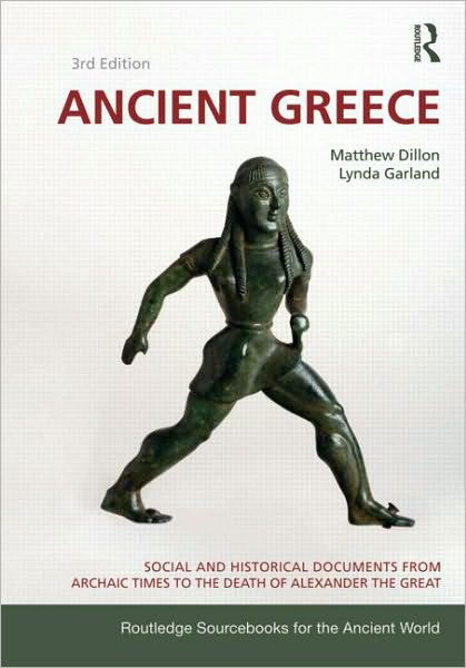 Ancient Greece: Social and Historical Documents from Archaic Times to the Death of Alexander the Great - Routledge Sourcebooks for the Ancient World - Dillon, Matthew (University of New England, Australia) - Livros - Taylor & Francis Ltd - 9780415473309 - 17 de junho de 2010