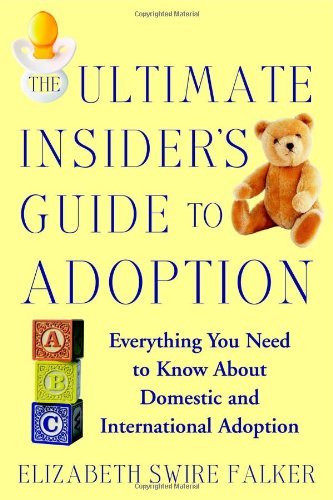Cover for Elizabeth Swire Falker · The Ultimate Insider's Guide to Adoption: Everything You Need to Know About Domestic and International Adoption (Paperback Bog) (2006)