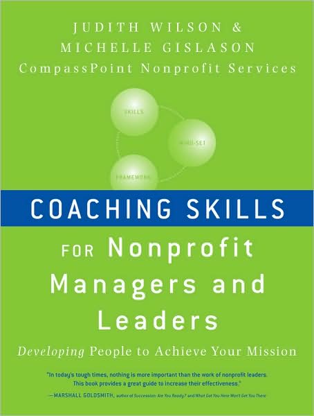 Cover for Wilson, Judith (CompassPoint Nonprofit Services) · Coaching Skills for Nonprofit Managers and Leaders: Developing People to Achieve Your Mission (Paperback Book) (2009)