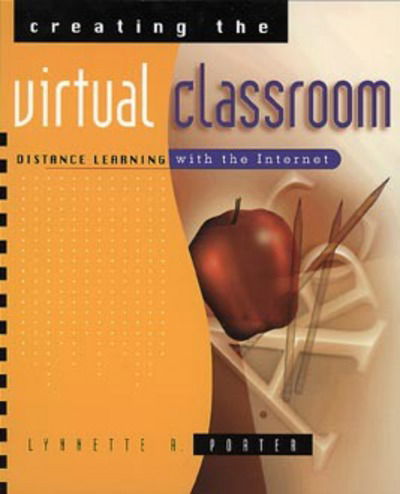 Cover for Lynnette R. Porter · Creating the Virtual Classroom: Distance Learning with the Internet (Paperback Book) (1997)