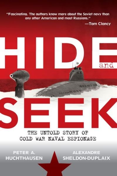 Cover for Peter A. Huchthausen · Hide and Seek: the Untold Story of Cold War Naval Espionage (Innbunden bok) (2009)