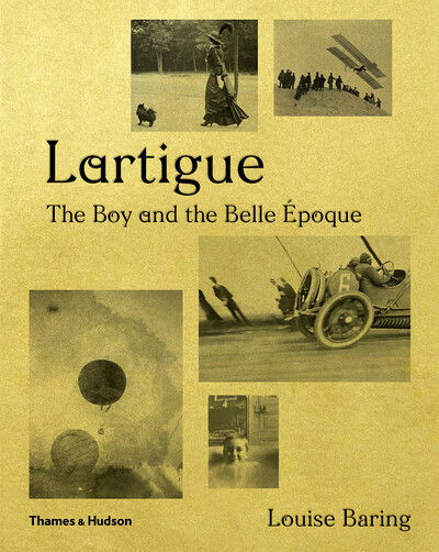 Cover for Louise Baring · Lartigue: The Boy and the Belle Epoque (Hardcover bog) (2020)