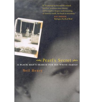 Cover for Neil Henry · Pearl's Secret: A Black Man's Search for His White Family (Paperback Book) (2002)