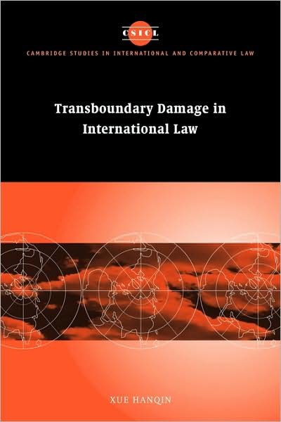 Transboundary Damage in International Law - Cambridge Studies in International and Comparative Law - Xue, Hanqin (Ministry of Foreign Affairs, Beijing, People's Republic of China) - Bøger - Cambridge University Press - 9780521118309 - 6. august 2009