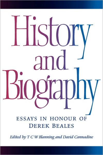 Cover for T C W Blanning · History and Biography: Essays in Honour of Derek Beales (Hardcover Book) (1996)