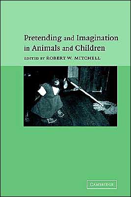 Cover for Robert W Mitchell · Pretending and Imagination in Animals and Children (Hardcover Book) (2002)