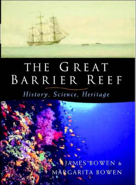 Cover for Bowen, James (Ecology Research Centre, Australia) · The Great Barrier Reef: History, Science, Heritage (Hardcover Book) (2003)