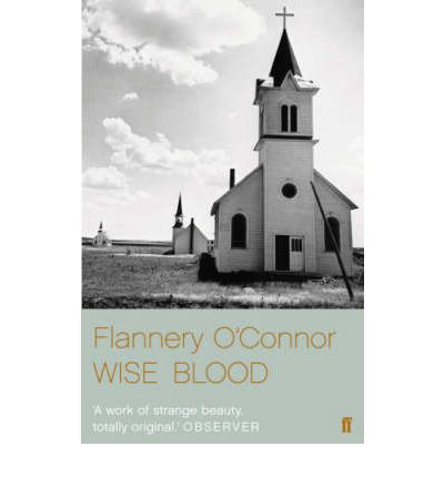 Wise Blood - Flannery O'Connor - Livros - Faber & Faber - 9780571241309 - 28 de fevereiro de 2008