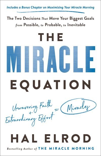 Cover for Hal Elrod · The Miracle Equation: The Two Decisions That Move Your Biggest Goals from Possible, to Probable, to Inevitable (Paperback Book) (2021)